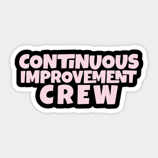 Continuous Improvement Crew Sticker